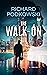 The Walk-On by Richard Podkowski