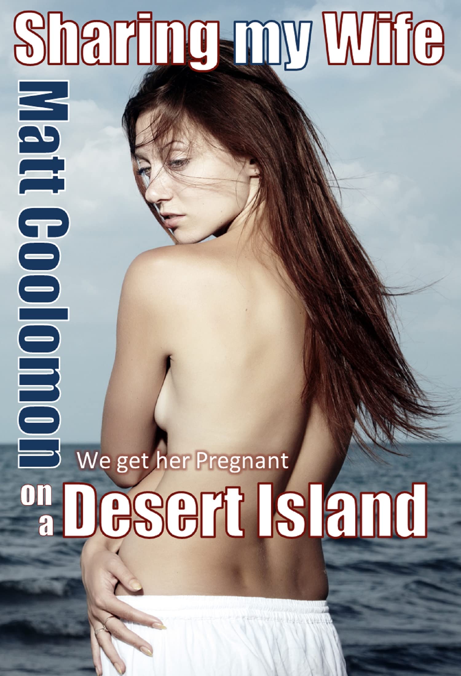 Sharing my Wife: We get her Pregnant (On a Desert Island Book 3)