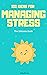 102 Ideas for Managing Stress  by Willy Bruce