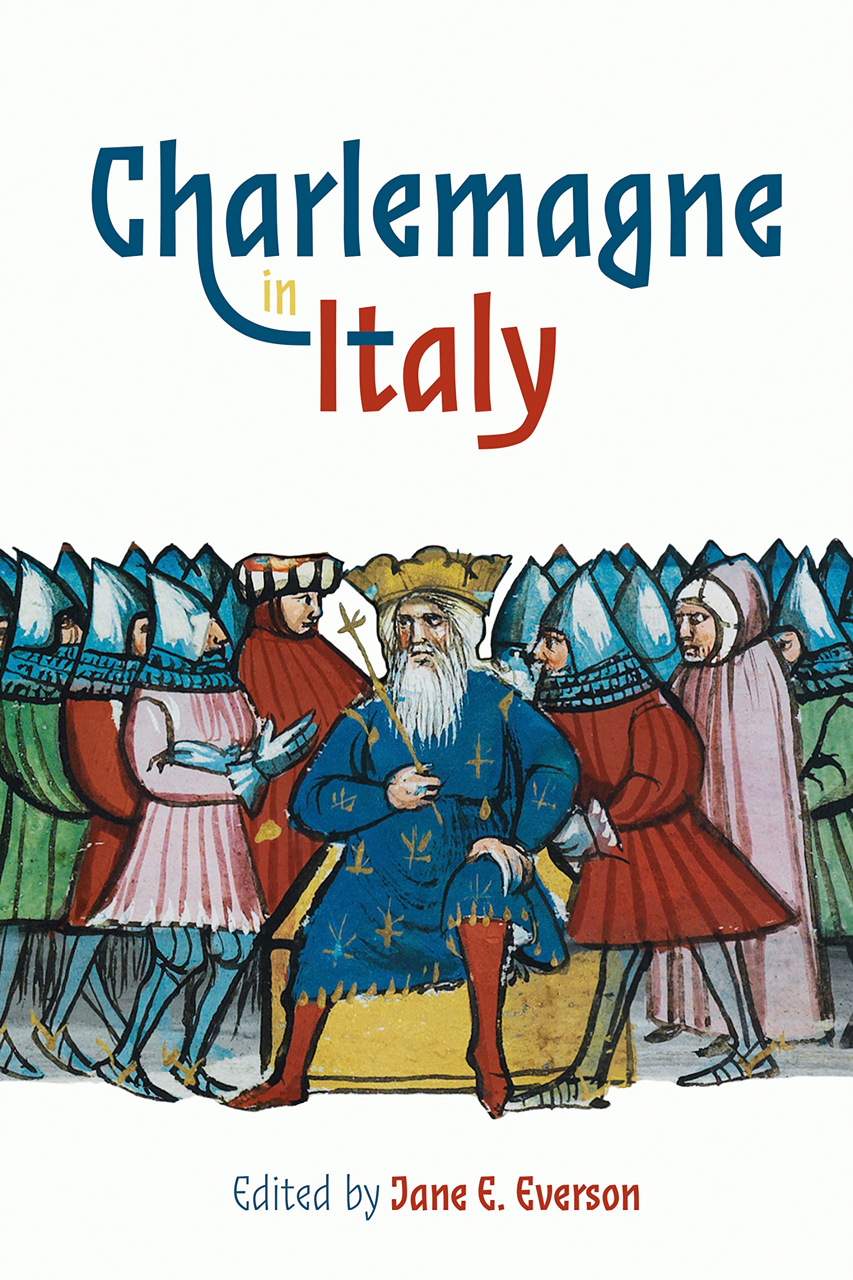 Charlemagne in Italy (Bristol Studies in Medieval Cultures Book 11)