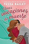 Unas vacaciones de muerte by Tessa Bailey