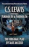 C.S. Lewis On Stage: Further Up & Further In Script: The Original Play by Max McLean
