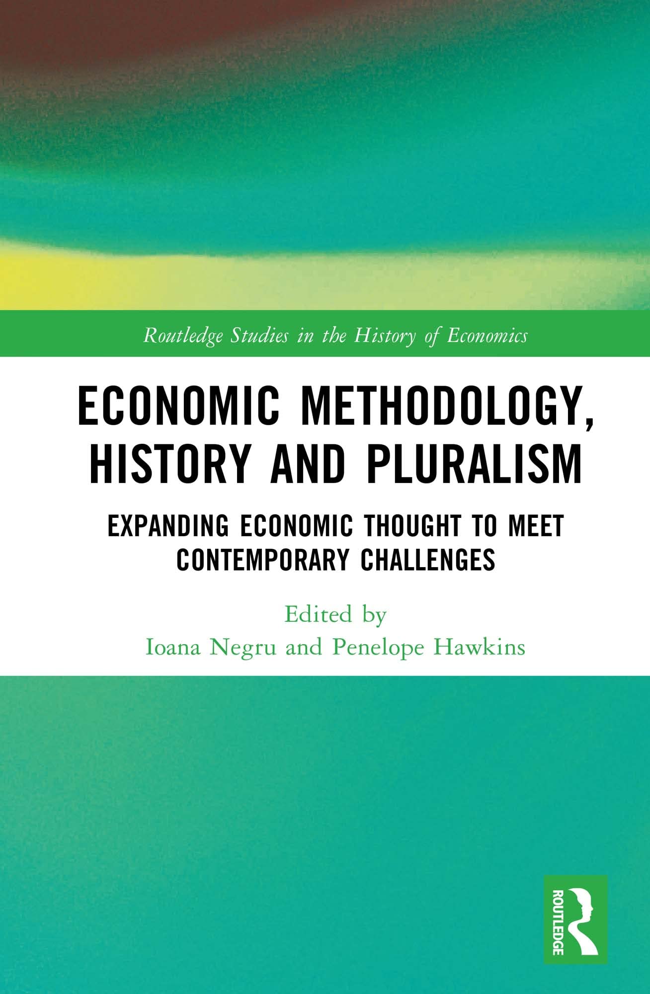 Economic Methodology, History and Pluralism: Expanding Economic Thought to Meet Contemporary Challenges (Routledge Studies in the History of Economics)