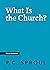 What Is the Church? (Crucial Questions)