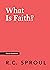 What Is Faith? (Crucial Questions)