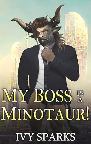 My Boss is a Minotaur! (Monster CEOs, #1)