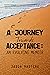 A JOURNEY TOWARDS ACCEPTANCE by Jason Masters