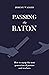 Passing the Baton by Jeremy Walker