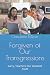 Forgiven of Our Transgressi...