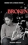 Broken to Dust