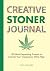 Creative Stoner Journal: 15...