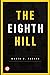 The Eighth Hill by Marek Z. Turner