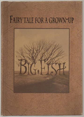 Big Fish: Fairy Tale For A Grown Up