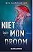 Niet mijn droom