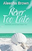 Never Too Late, Book Two