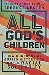 All God's Children: How Confronting Buried History Can Build Racial Solidarity