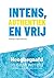 Intens, authentiek en vrij: hoogbegaafd in deze wereld: handboek voor ouders en professionals