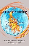 A Fire is Coming