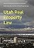 Utah Real Property Law, 2021