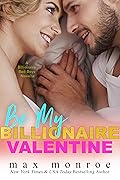 Be My Billionaire Valentine: A Novella : Billionaire Bad Boys (#3)
