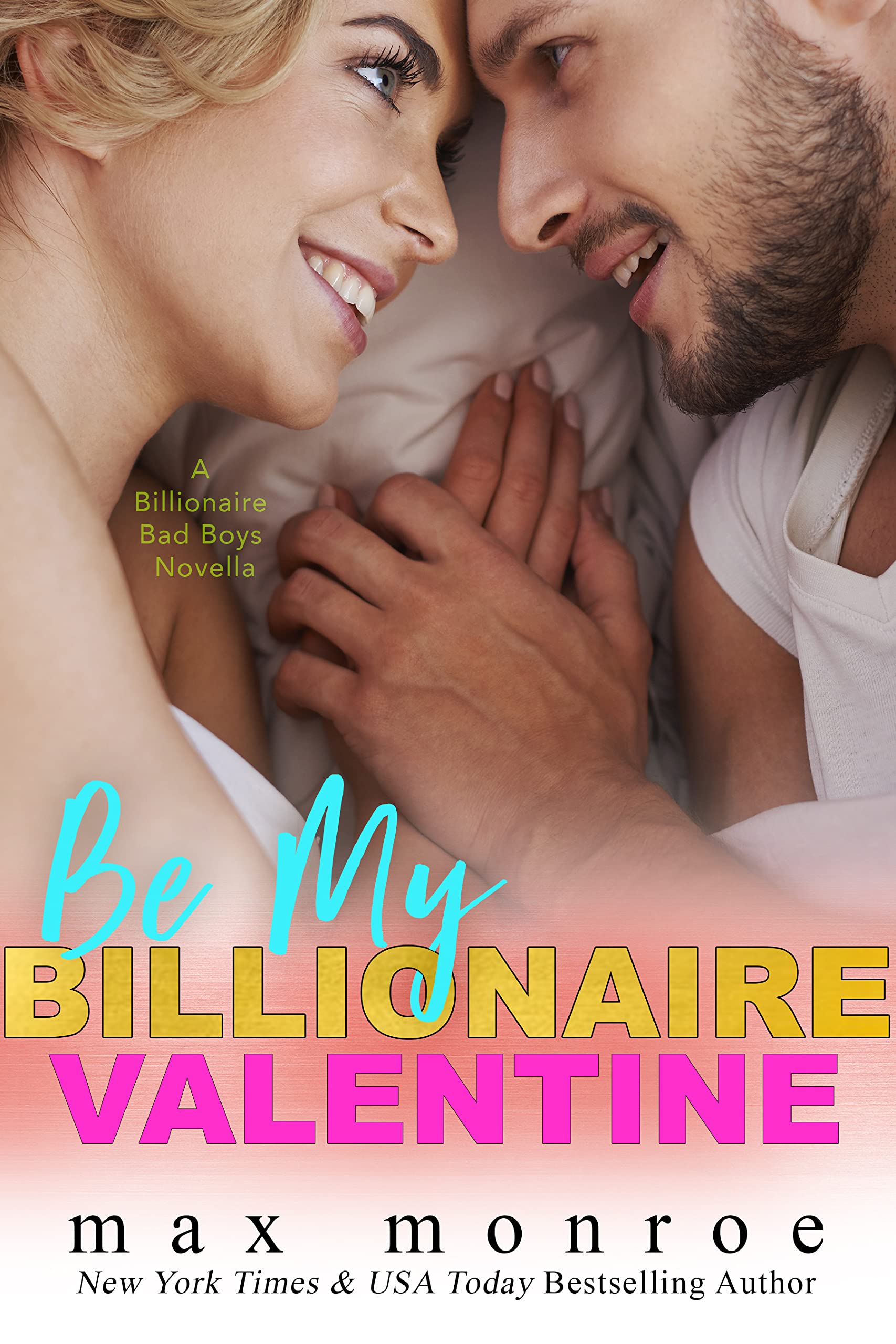 Be My Billionaire Valentine: A Novella : Billionaire Bad Boys (#3)
