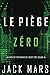 Le Piège Zéro (Un Thriller d’Espionnage de l’Agent Zéro—Volume #4) (French Edition)