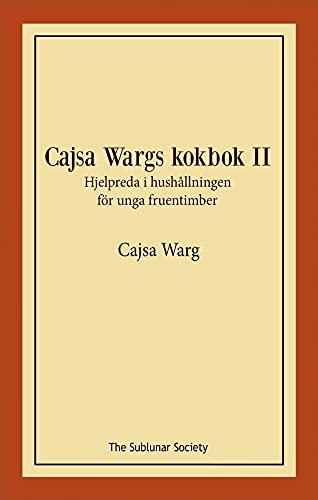 Cajsa Wargs kokbok II: Hjelpreda i hushållningen för unga fruentimber (Staple Bound)