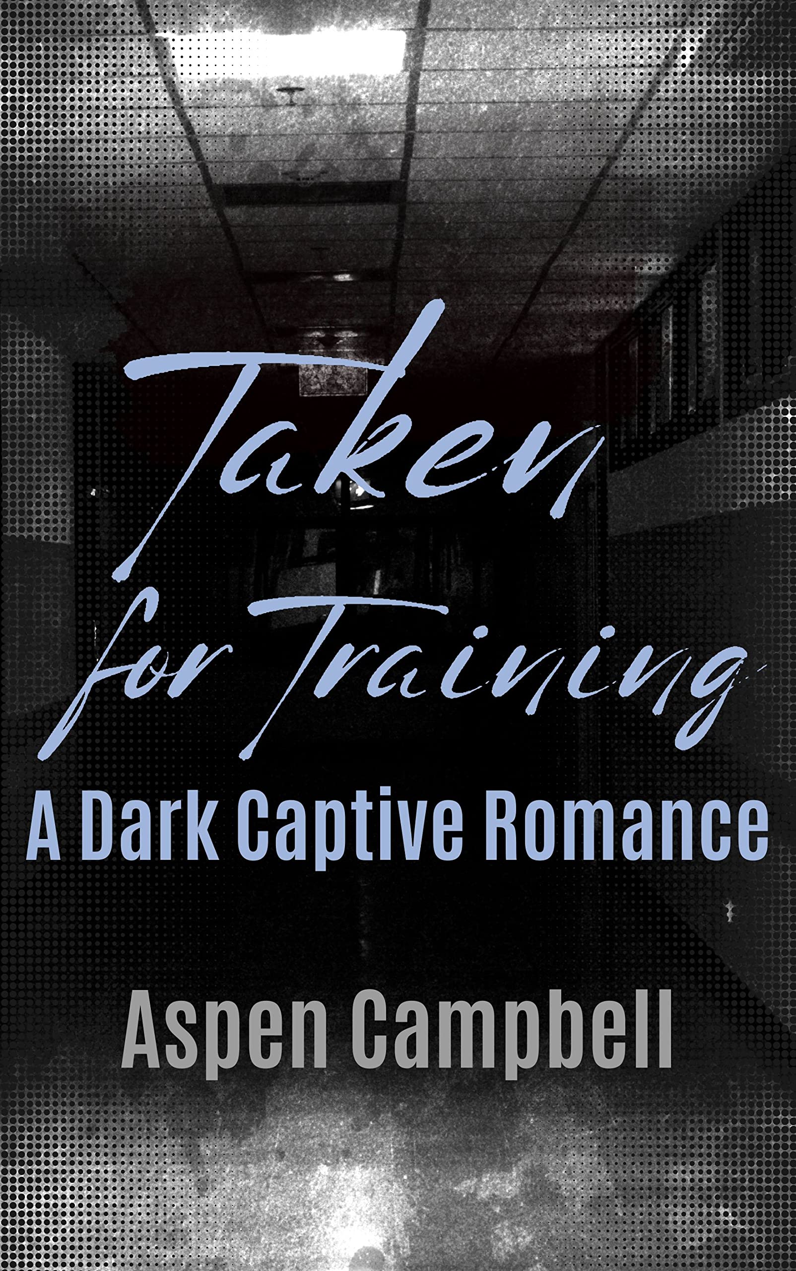 Taken for Training: A Dark Captive Romance (Trained Book 1)
