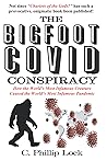 THE BIGFOOT COVID CONSPIRACY by C. Phillip Lock