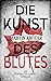 Die Kunst des Blutes (Ein W...