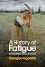 A History of Fatigue: From the Middle Ages to the Present