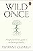 Wild Once: A high priestess’s guide to modern spirituality