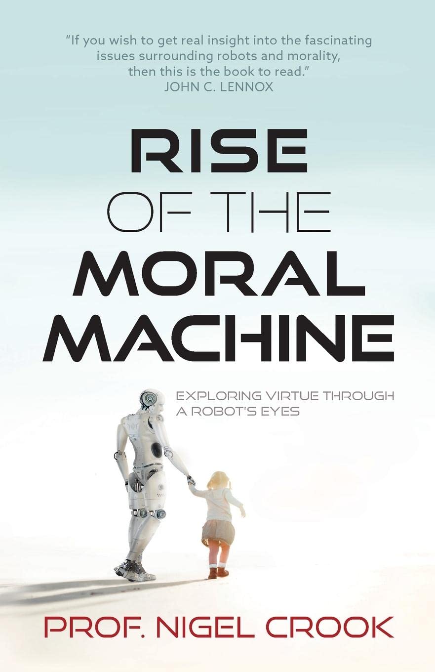 Rise of the Moral Machine: Exploring Virtue Through a Robot's Eyes (Paperback)