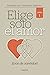 Elige solo el amor