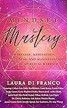 Mindset Mastery: Awareness, Meditation, Mindfulness, and Manifestation for the Spiritual Warrior
