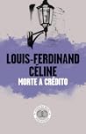 Morte a Crédito by Louis-Ferdinand Céline