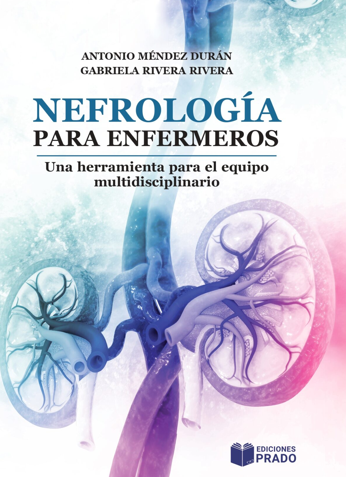 Nefrología para enfermeros. Una herramienta para el equipo multidisciplinario