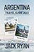 ARGENTINA TRAVEL GUIDE 2023...