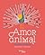 Amor animal: Una loca conqu...
