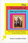 Book cover for The Evangelical Imagination: How Stories, Images, and Metaphors Created a Culture in Crisis