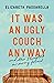 It Was an Ugly Couch Anyway: And Other Thoughts on Moving Forward