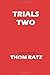 Trials Two
