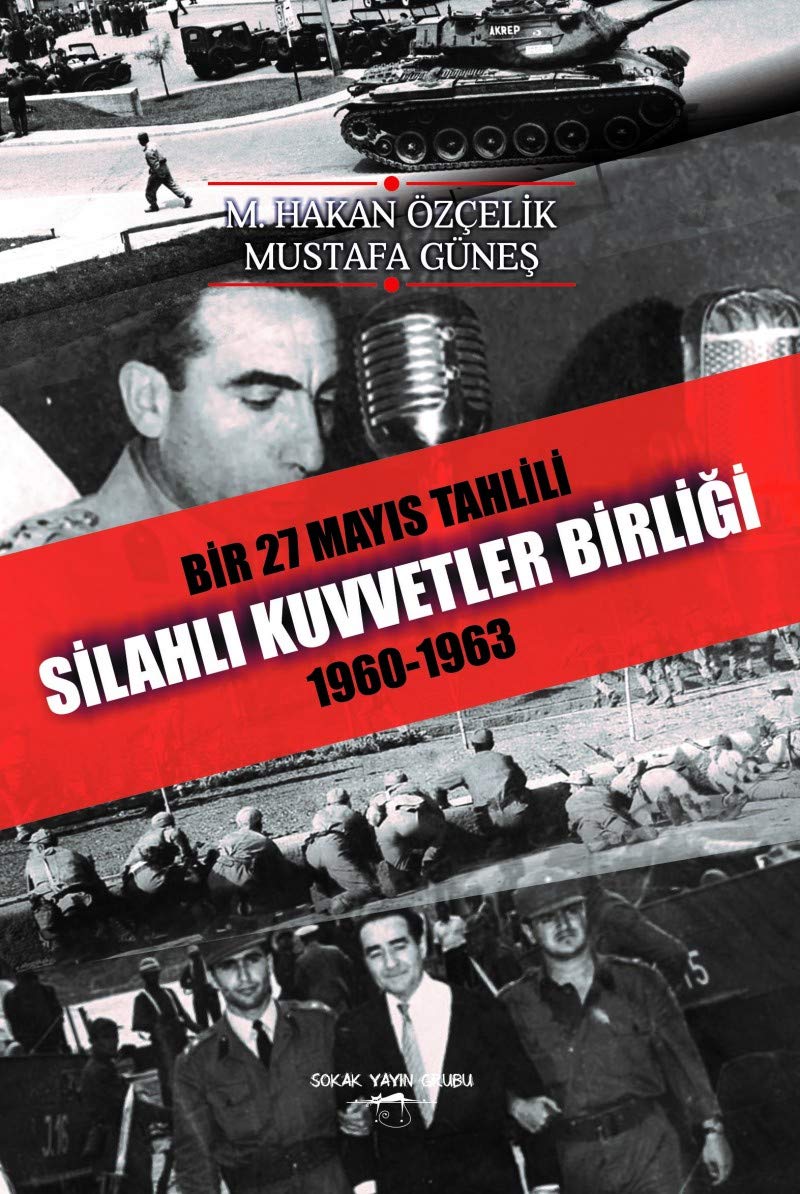 Bir 27 Mayıs Tahlili Silahlı Kuvvetler Birliği 1960 - 1963