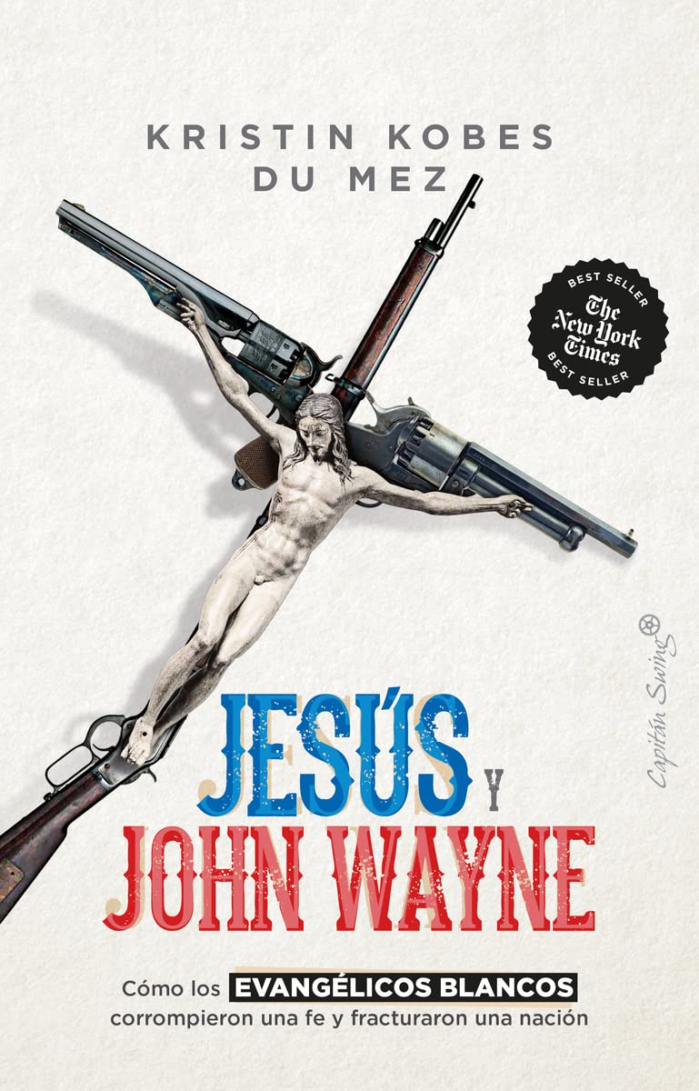 Portada de Jesús y John Wayne, de Kristin Kobes Du Mez