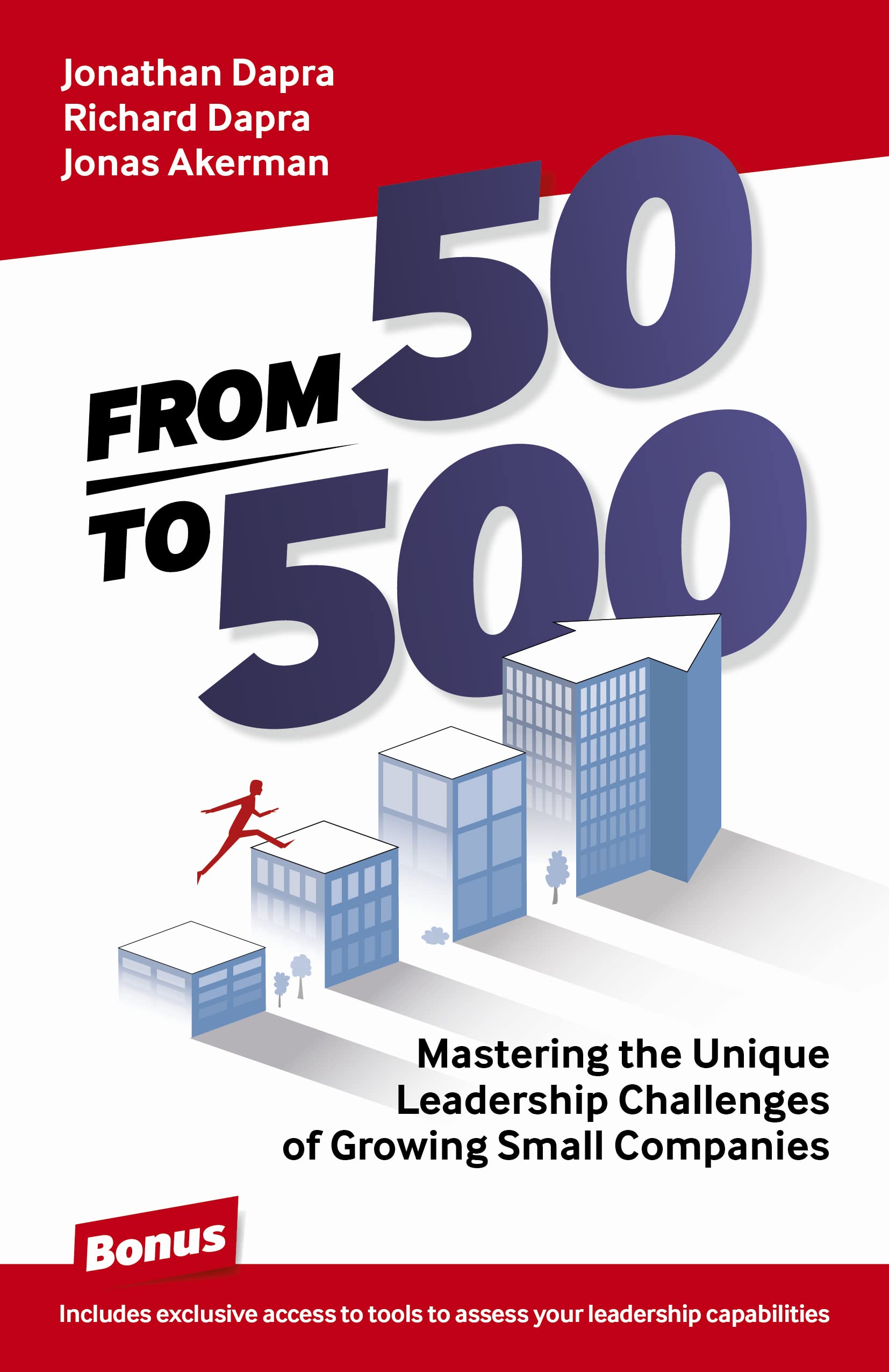 From 50 to 500: Mastering the Unique Leadership Challenges of Growing Small Companies (Kindle Edition)