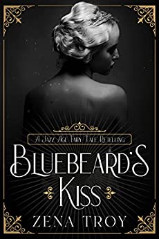 Bluebeard's Kiss: A Jazz Age Fairy Tale Retelling (Dark Historical Fairy Tale Retellings, #1)