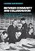 Between Community and Collaboration by Laurien Vastenhout Between Community and Collaboration by Laurien Vastenhout