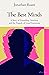 The Best Minds: A Story of Friendship, Madness, and the Tragedy of Good Intentions