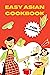 Asian Cookbook For Beginner...