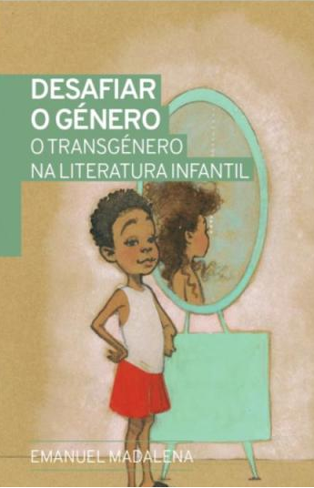 Desafiar o Género: o transgénero na literatura infantil